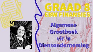 Graad 8 EBW Finansies  Algemene Grootboek Diensonderneming [upl. by Shifra]