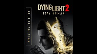 Dying Light 2 Stay Human  New Game  Part 3 [upl. by Alidus]