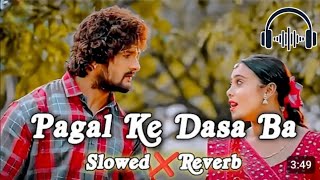 Lofi Song  Pagal Ke Dasa Ba Slowed amp Reverb Khesari Lal Yadav Trending In Instagram Song [upl. by Gernhard896]