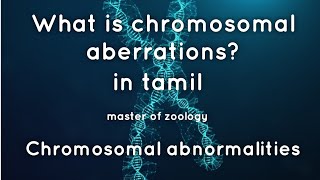 What is chromosomal aberrations in tamil  Chromosomal abnormalities in tamil  Master of zoology [upl. by Hedwiga]