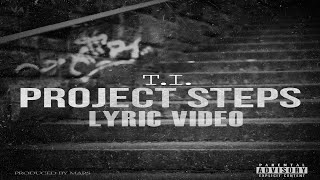 TI  PROJECT STEPS Lyric Video HD [upl. by Elatia]