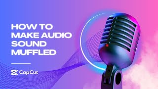 NEW Muffled Sound Tutorial Updated How To Make Your Audio Sound Muffled On CapCut PC [upl. by Lliw]