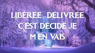 La Reine des Neiges  Libérée Délivrée paroles [upl. by Neehsas47]