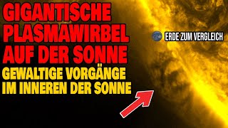 Gigantische Plasmawirbel auf der Sonne  Gewaltige Vorgänge im Inneren der Sonne [upl. by Sebastien187]