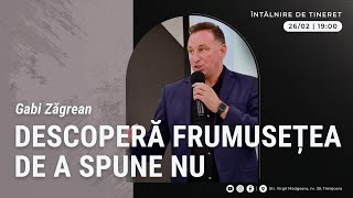 Descoperă frumusețea de a spune nu  Gabi Zăgrean  Luni 26 Februarie 2024 [upl. by Rednasela]