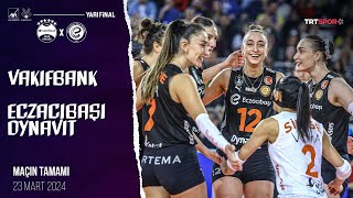 Maçın Tamamı  VakıfBank  Eczacıbaşı Dynavit quotKupa Voley Yarı Finalquot [upl. by Setarcos]