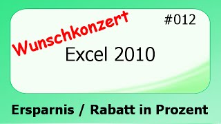 Excel 2010 Wunschkonzert 012 Ersparnis  Rabatt in Prozent deutsch [upl. by Ynalem]