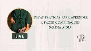 Live Dicas práticas para aprender a fazer combinações no dia a dia [upl. by Esydnac565]