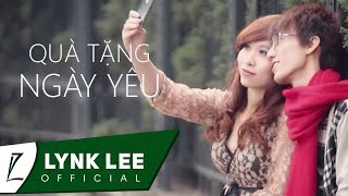 Lynk Lee  Quà tặng ngày yêu ft Mai Anh GO Official MV [upl. by Ttehc111]