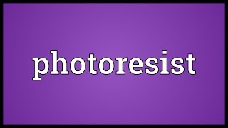 Photoresist Meaning [upl. by Schrader23]