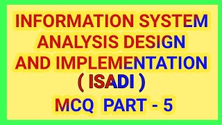 Information System Analysis Design and Implementation MCQ questions part 5 [upl. by Sigler]