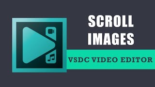 How to scroll images in VSDC Free Video Editor [upl. by Ninon]