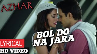 Full Song BOL DO NA JARA AJHAR Emraan Hashmi  Nargis Fakhri  Armaan Malik  Amaal Malik 💖 [upl. by Tremain]