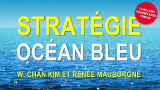 Stratégie Océan Bleu Comment créer de nouveaux W Chan Kim Renée Mauborgne Livre audio [upl. by Wauters]