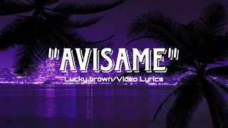 quotAvisamequot  Lucky Brown Video Lyrics [upl. by Ahso343]