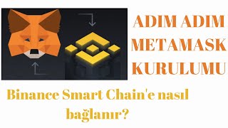 Metamask Kurulumu  MetaMaski Binance Smart Chaine Bağlamak  Adım Adım Basit Anlatım [upl. by Sylvester3]