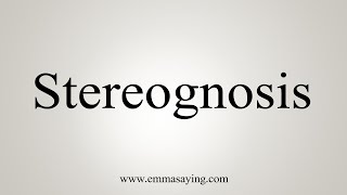 How To Say Stereognosis [upl. by Curhan]