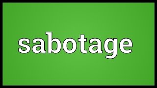 Sabotage Meaning [upl. by Ott745]