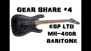 Gear Share 4 ESP LTD MH400B Baritone [upl. by Durman]