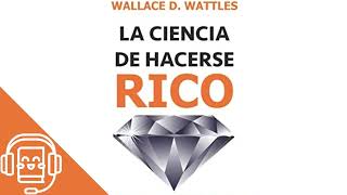 La Ciencia de Hacerse Rico de Wallace Wattles Audiolibro [upl. by Enaffit877]