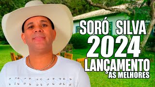 SORÓ SILVA 2024  LANÇAMENTO DO NOVO CD DE SORÓ SILVA 2024 15 MÚSICAS NOVAS CD ATUALIZADO 2024 [upl. by Aivatco]