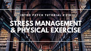 Stress Management amp Physical Exercise Intro Psych Tutorial 218 [upl. by Nolahp]