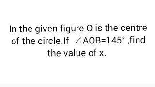 In the given figure O is the centre of the circleIf ∠AOB145° find the value of x [upl. by Bohi]