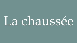 How to Pronounce La chaussée The road Correctly in French [upl. by Portland258]