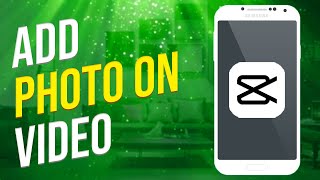 How To Add A Photo On A Video In Capcut Simple [upl. by Bianka]