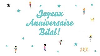 ♫ Joyeux Anniversaire Bilal ♫ [upl. by Enneirdna]