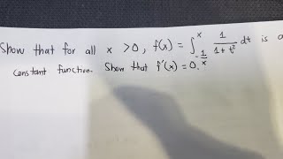 Calculus Help Show that for all x fx  integral from 1x to x 11  t2 dt  is a constant [upl. by Novehc]