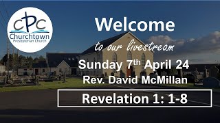 Churchtown Presbyterian Church  Sunday 7th April 24  Rev David McMillan [upl. by Kingsley]