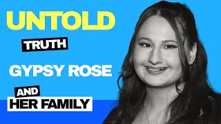 The Untold Truths About Gypsy Rose and Her Family [upl. by Aden731]