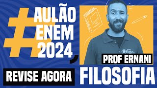 AULÃO ENEM DE FILOSOFIA 5 temas que mais caem  Aulão Enem 2024  Ernani Júnior da Silva [upl. by Oiliruam]