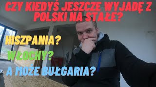 Czy kiedyś jeszcze wyjadę z Polski na stałe Hiszpania Włochy a może Bułgaria [upl. by Oxley977]