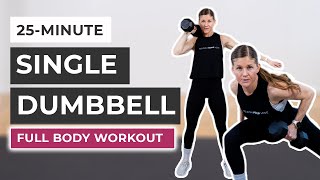 25Minute Single Dumbbell Workout Full Body Strength [upl. by Lerim114]