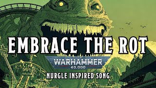 Embrace the Rot  A Warhammer 40k Nurgle Inspired Song warhammer [upl. by Noemis]