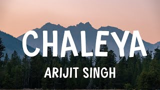 Arijit Singh  Chaleya Lyrics [upl. by Vanna426]