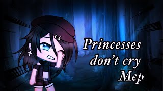 Princesses don’t cry  MEP COMPLETED  Gacha life [upl. by Gide]