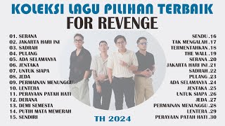 PLAYLIST PILIHAN LAGU TERBAIK FOR REVENGE TAHUN 2024 [upl. by Ytsirhc]