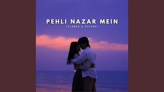 Pehli Nazar Mein Slowed amp Reverb [upl. by Malkah]