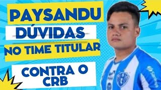 PAYSANDU DÚVIDAS EM TODOS SETORES  QUAL TIME PARA ENFRENTAR O CRB  JOGO FUNDAMENTAL NA SÉRIE B [upl. by Shoemaker]