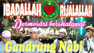 IBADALLAH RIJALALLAH  GANDRUNG NABI DERMOSARI BERSHOLAWAT [upl. by Clim229]