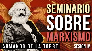 Seminario sobre Marxismo Sesión 4  Armando de la Torre [upl. by Amahs853]