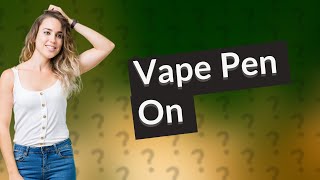 How do I get my vape pen to turn on [upl. by Larret]