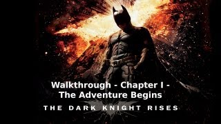 The Dark Knight Rises  Walkthrough  Chapter I  The Adventure Begins [upl. by Ioved]