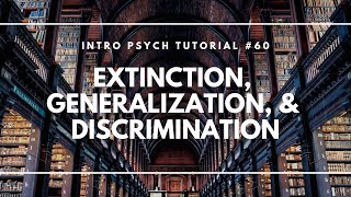 Extinction Generalization amp Discrimination Intro Psych Tutorial 60 [upl. by Cod]