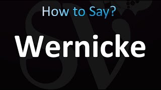 How to Pronounce Wernicke Correctly [upl. by Sorenson668]