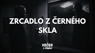 Večer s příběhy  Zrcadlo z černého skla [upl. by Drallim756]