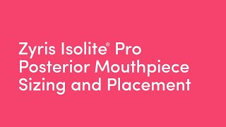 Zyris Isolite® Pro  Posterior Mouthpiece Sizing and Placement [upl. by Diantha995]